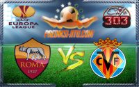 Prediksi Skor Roma Vs Villareal 24 Februari 2017