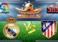 Prediksi Skor Real Madrid Vs Atletico Madrid 8 April 2017