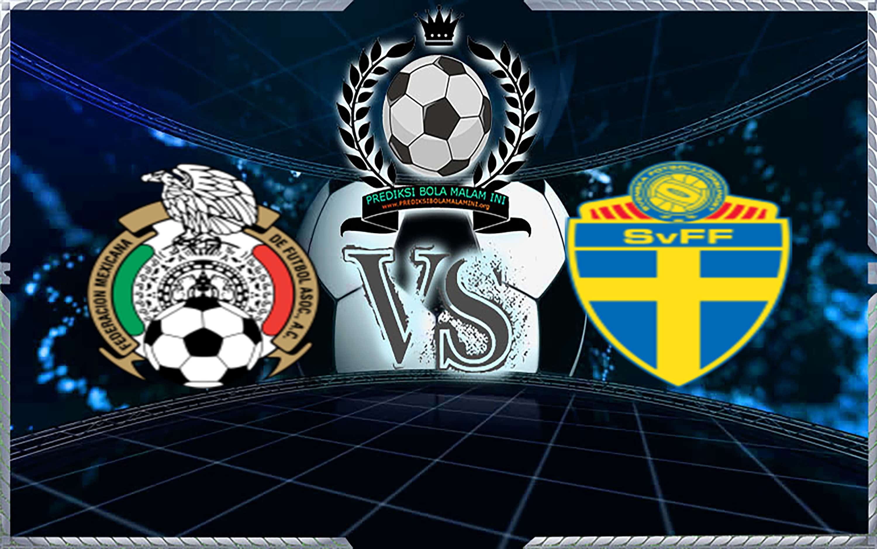 Prediksi Skor Meksiko Vs Swedia 27 Juni 2018