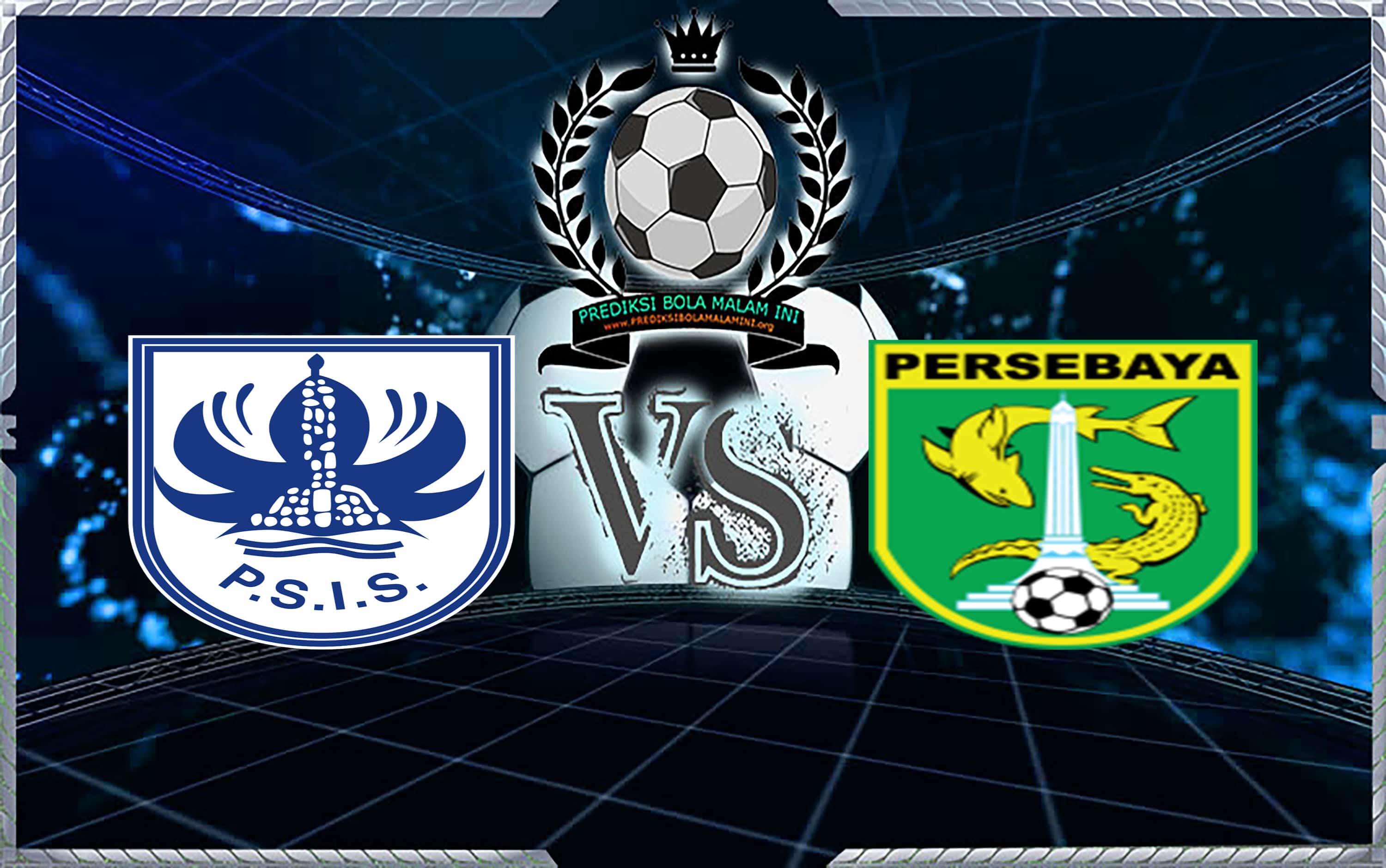  Predicidal Score Psis Semarang Vs Persebaya Surabaya 19 Juni 2018 