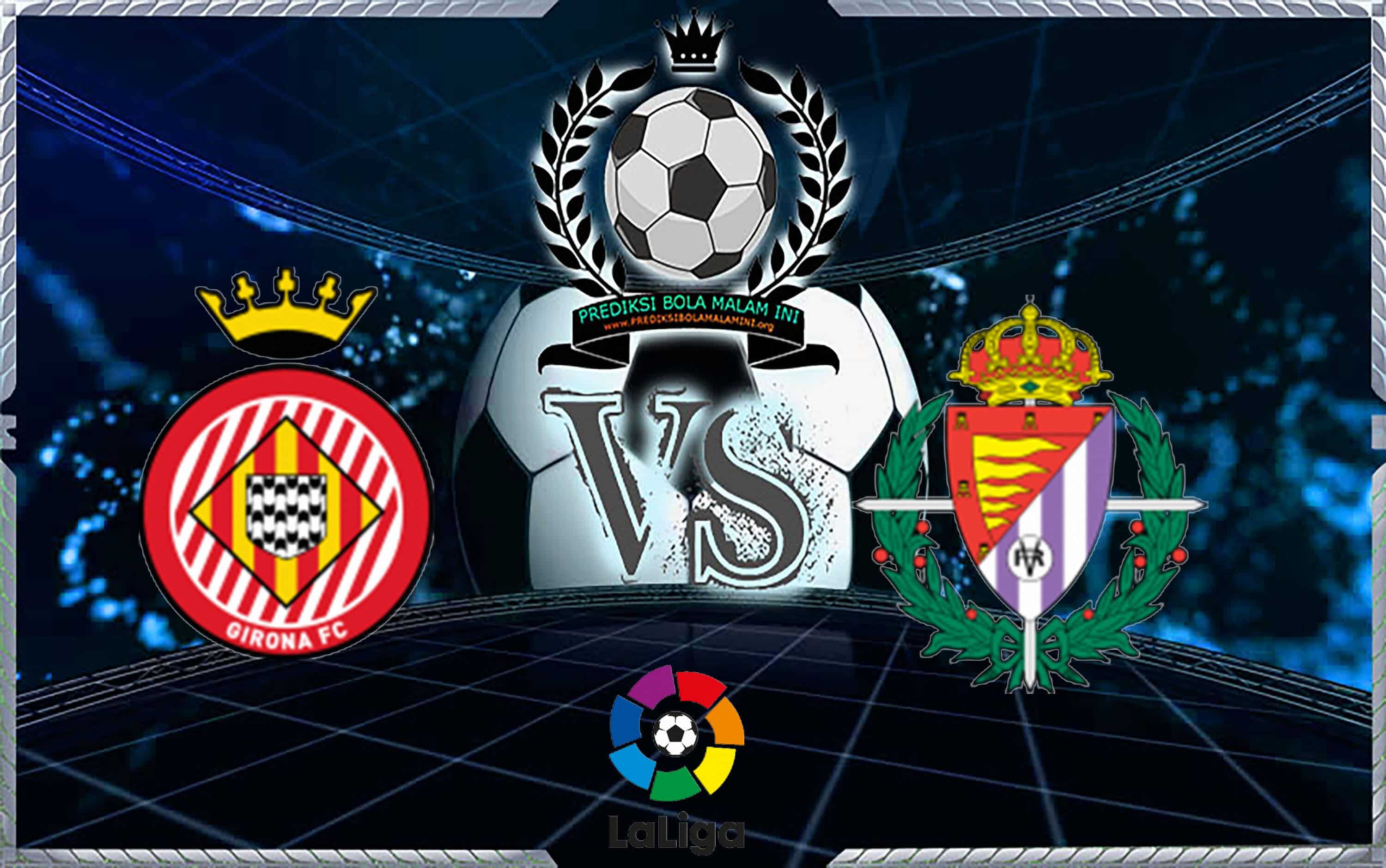 Prediksi Skor GIRONA Vs REAL VALLADOLID 18 Agustus 2018