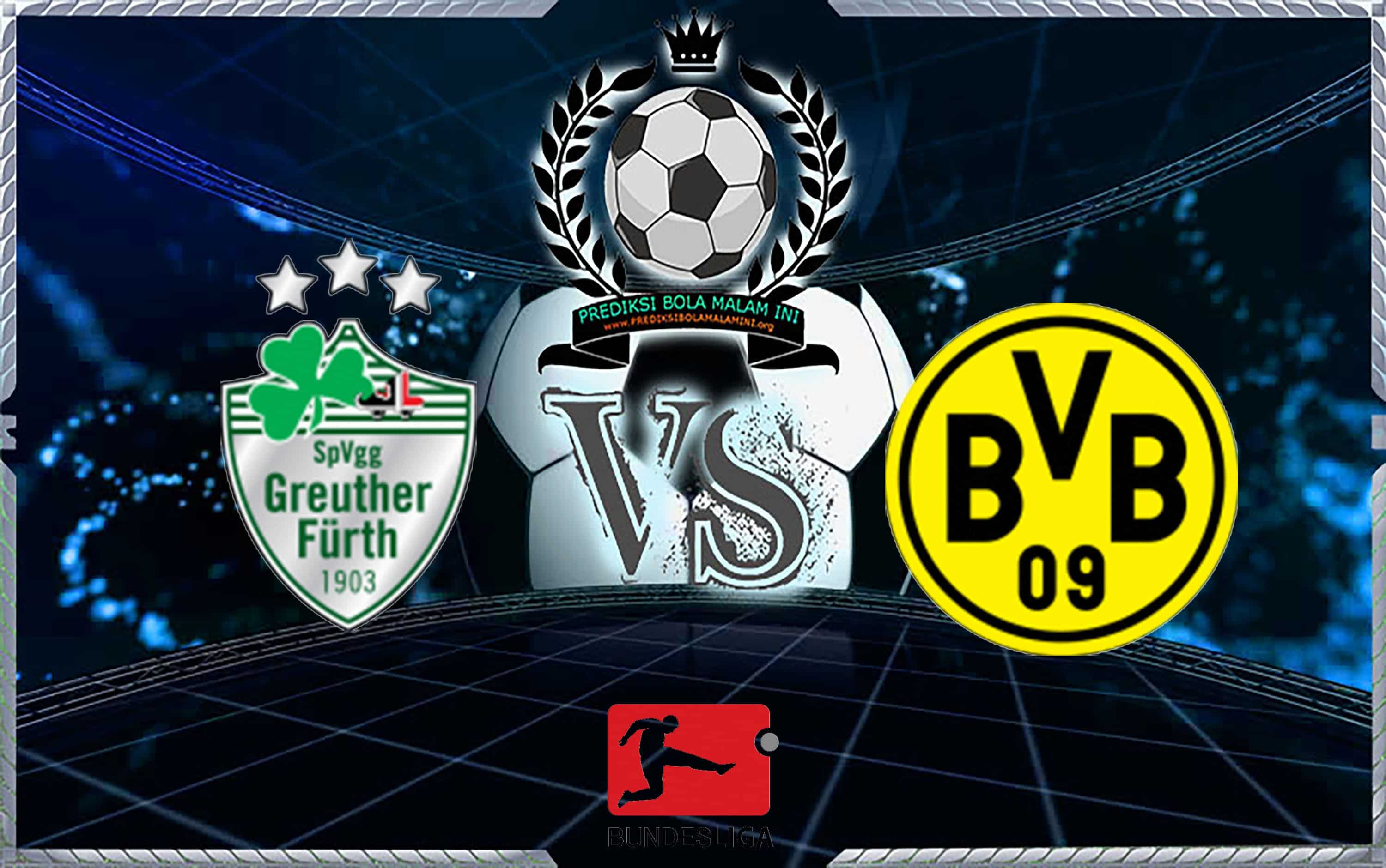 Prediksi Skor GREUTHER FÜRTH Vs BORUSSIA DORTMUND 21 Agustus 2018