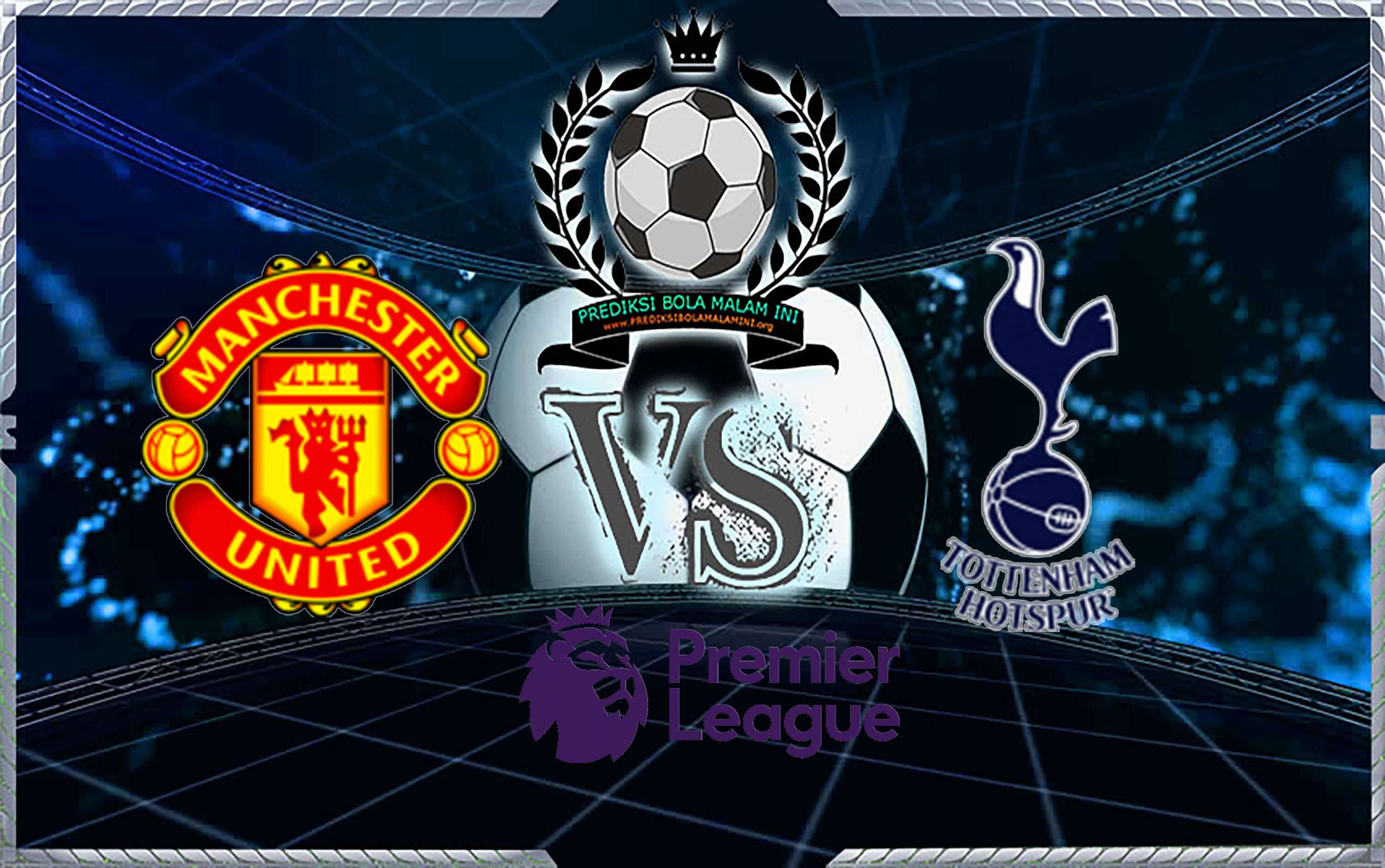 Prediksi Skor MANCHESTER UNITED Vs TOTTENHAM HOTSPUR 28 Agustus 2018