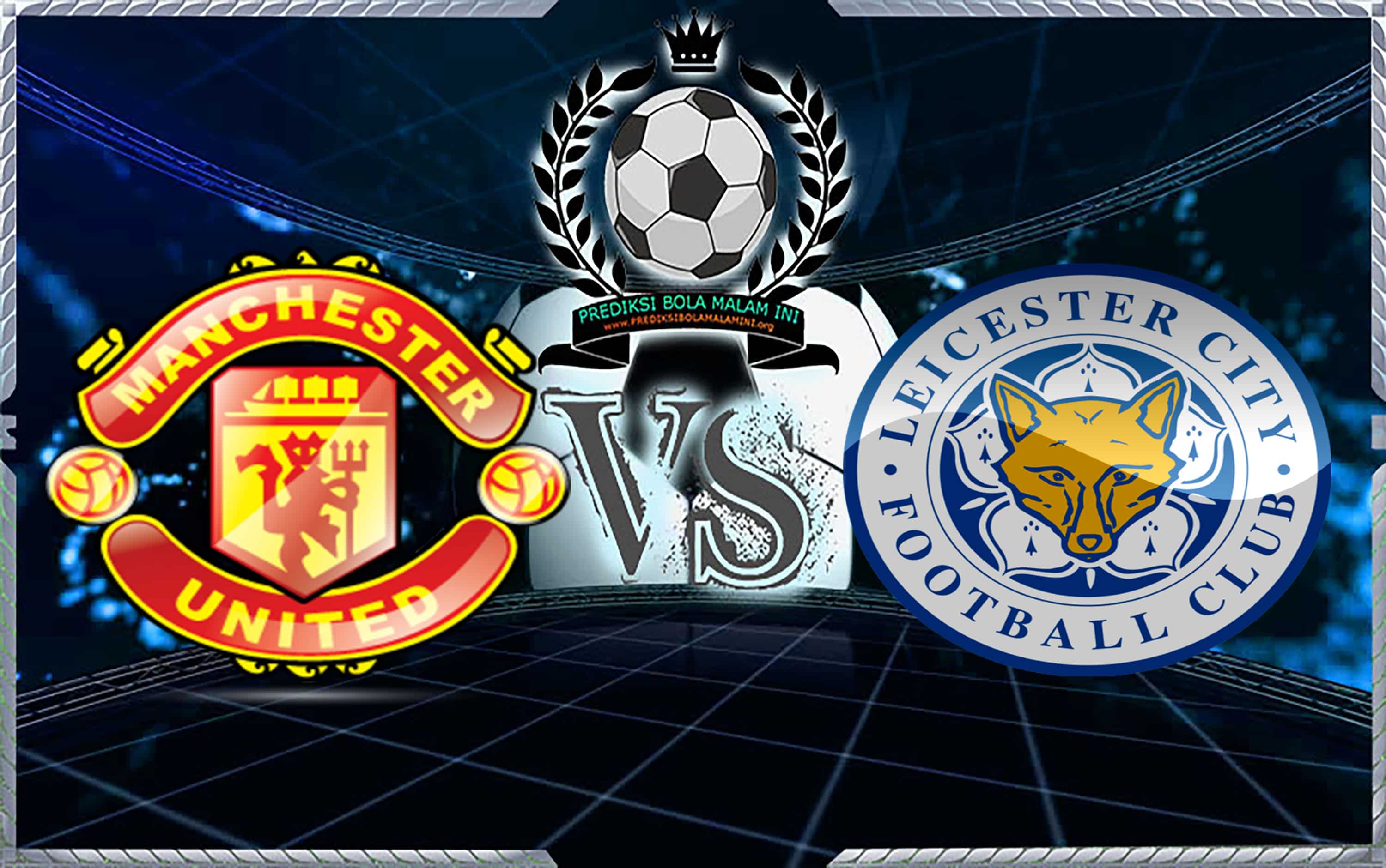 Prediksi Skor Manchester United Vs Leicester City 11 Agustus 2018