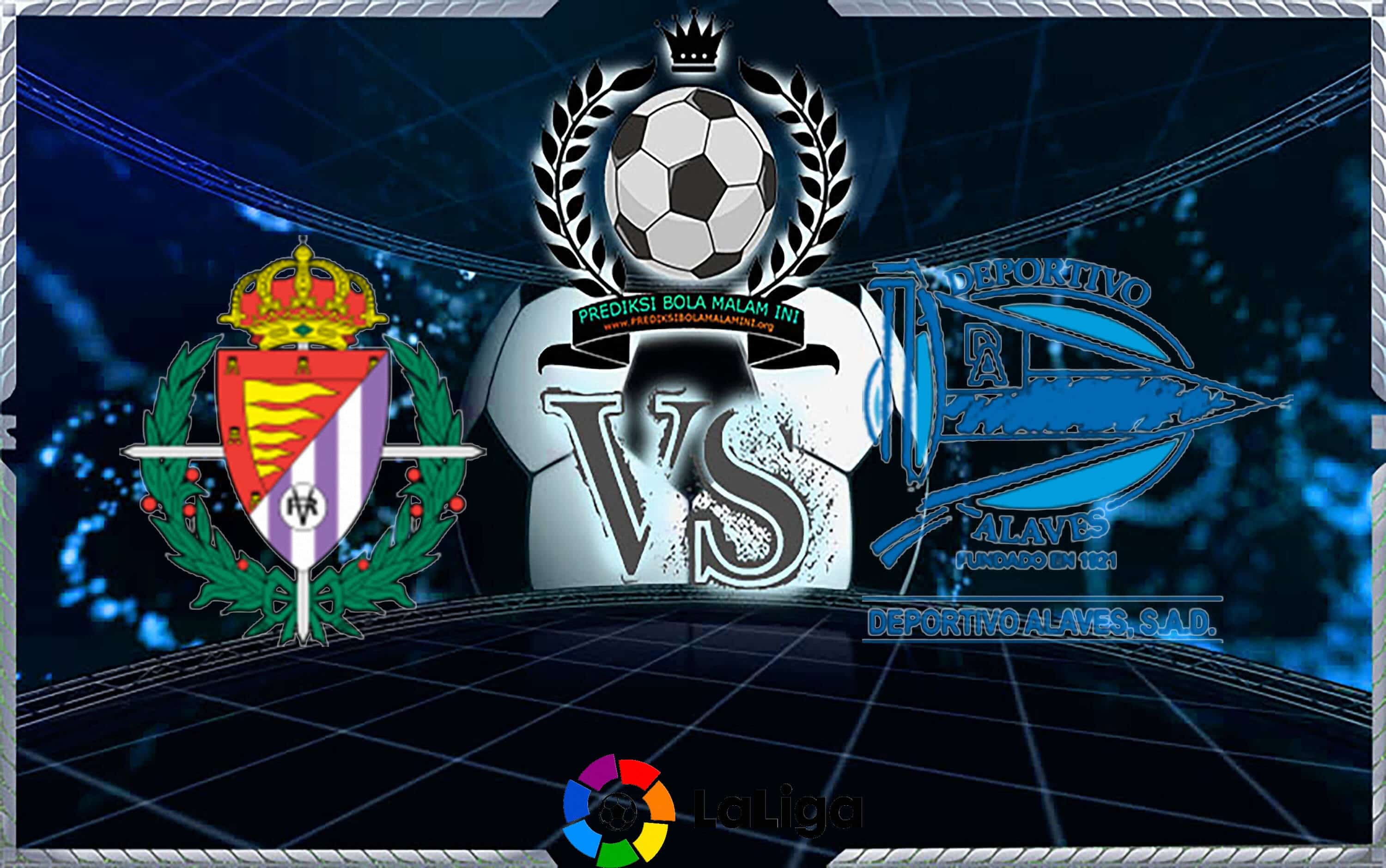 Prediksi Skor REAL VALLADOLID Vs DEPORTIVO ALAVÉS 16 September 2018