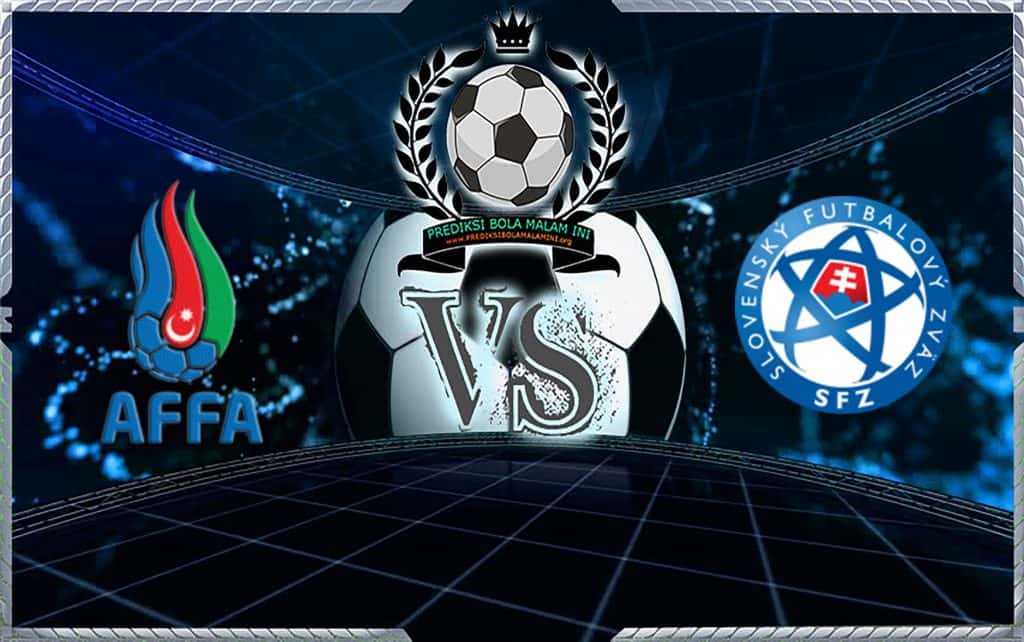 Prediksi Skor AZERBAIJAN Vs SLOVAKIA 11 juni 2019