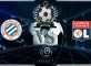 Prediksi Skor Montpellier Vs Olympique Lyonnais 28 Agustus 2019