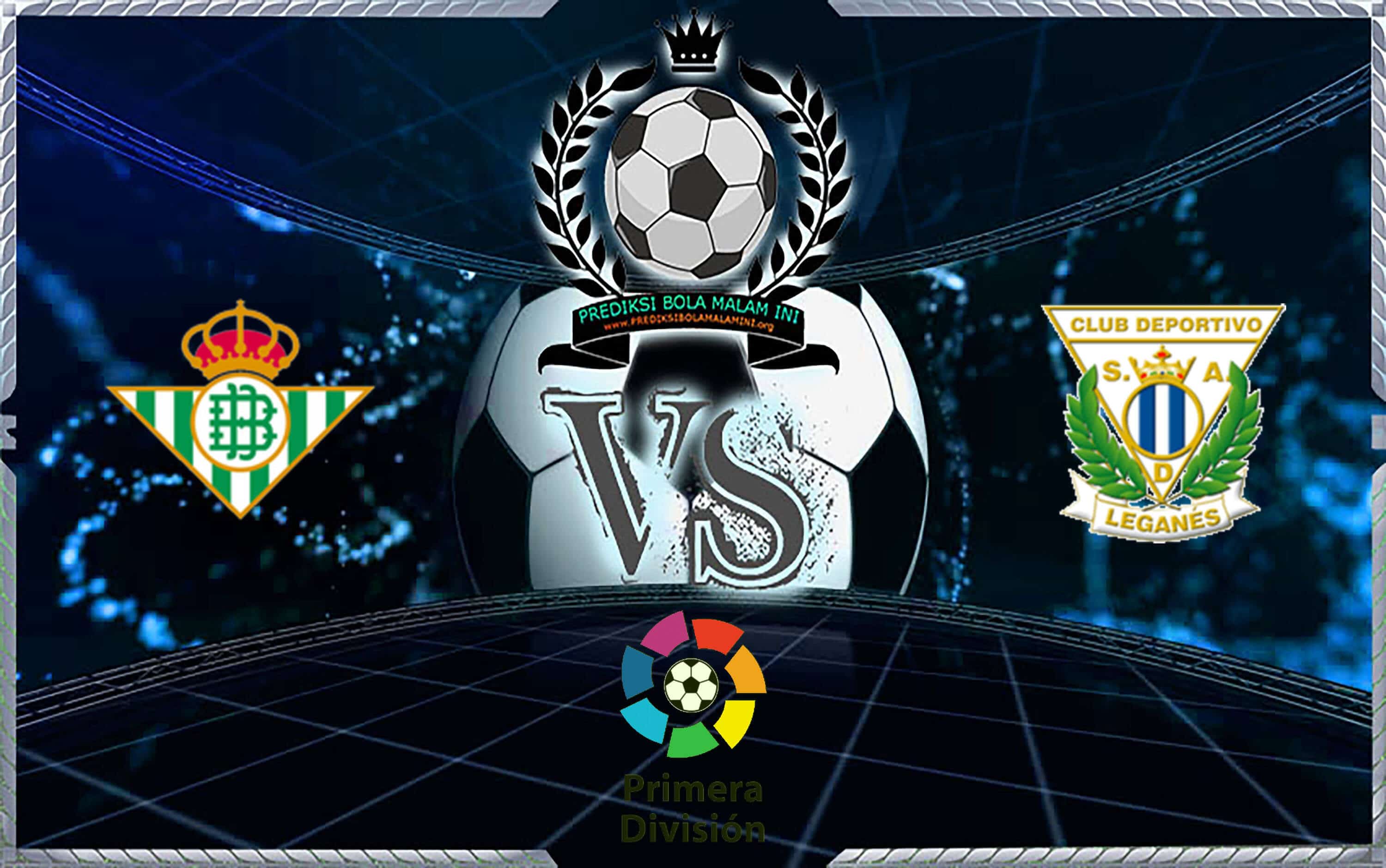 Prediksi Skor Real Betis Vs Leganes 1 September 2019