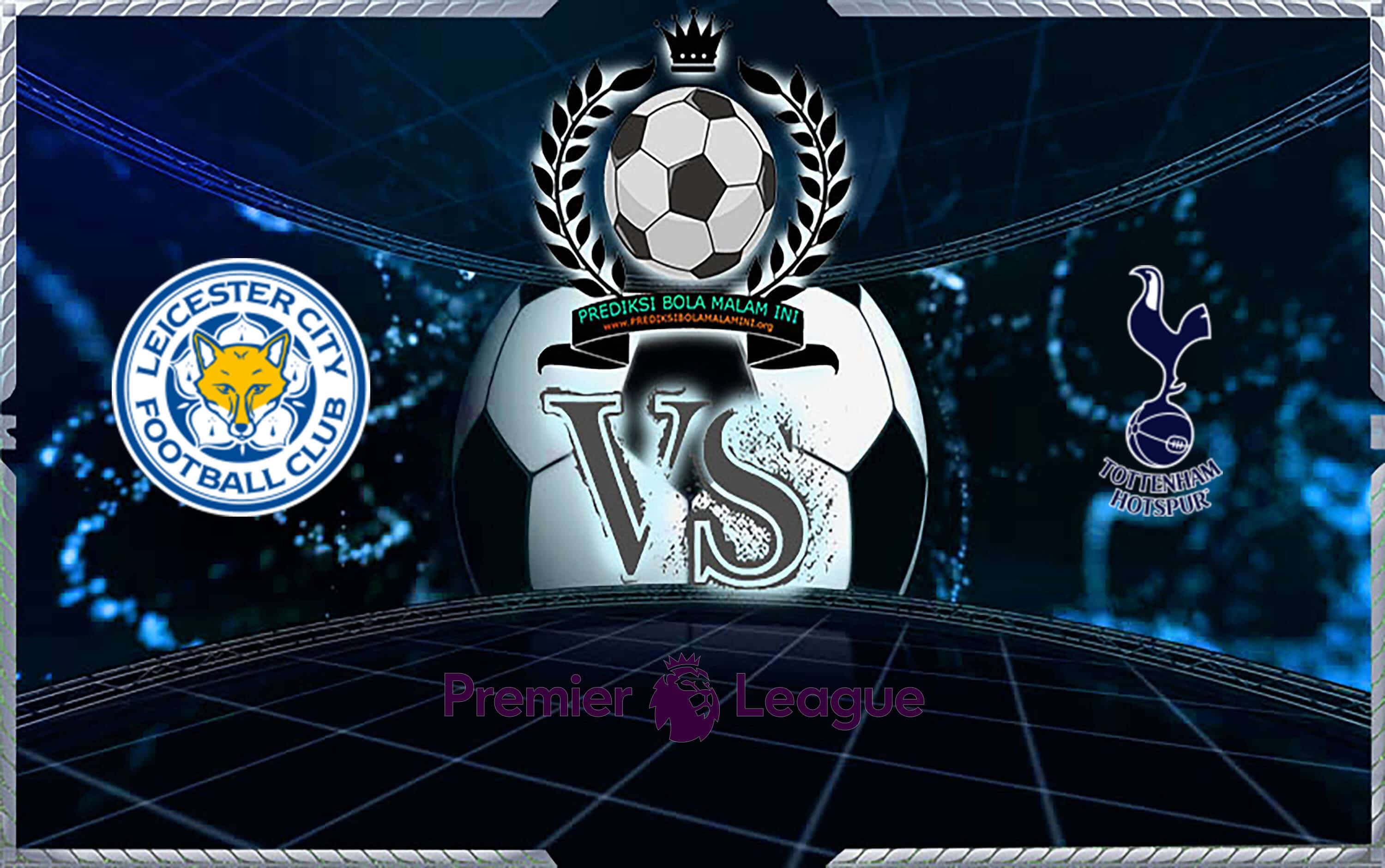 Prediksi Skor Leicester City Vs Tottenham Hotspur 21 September 2019