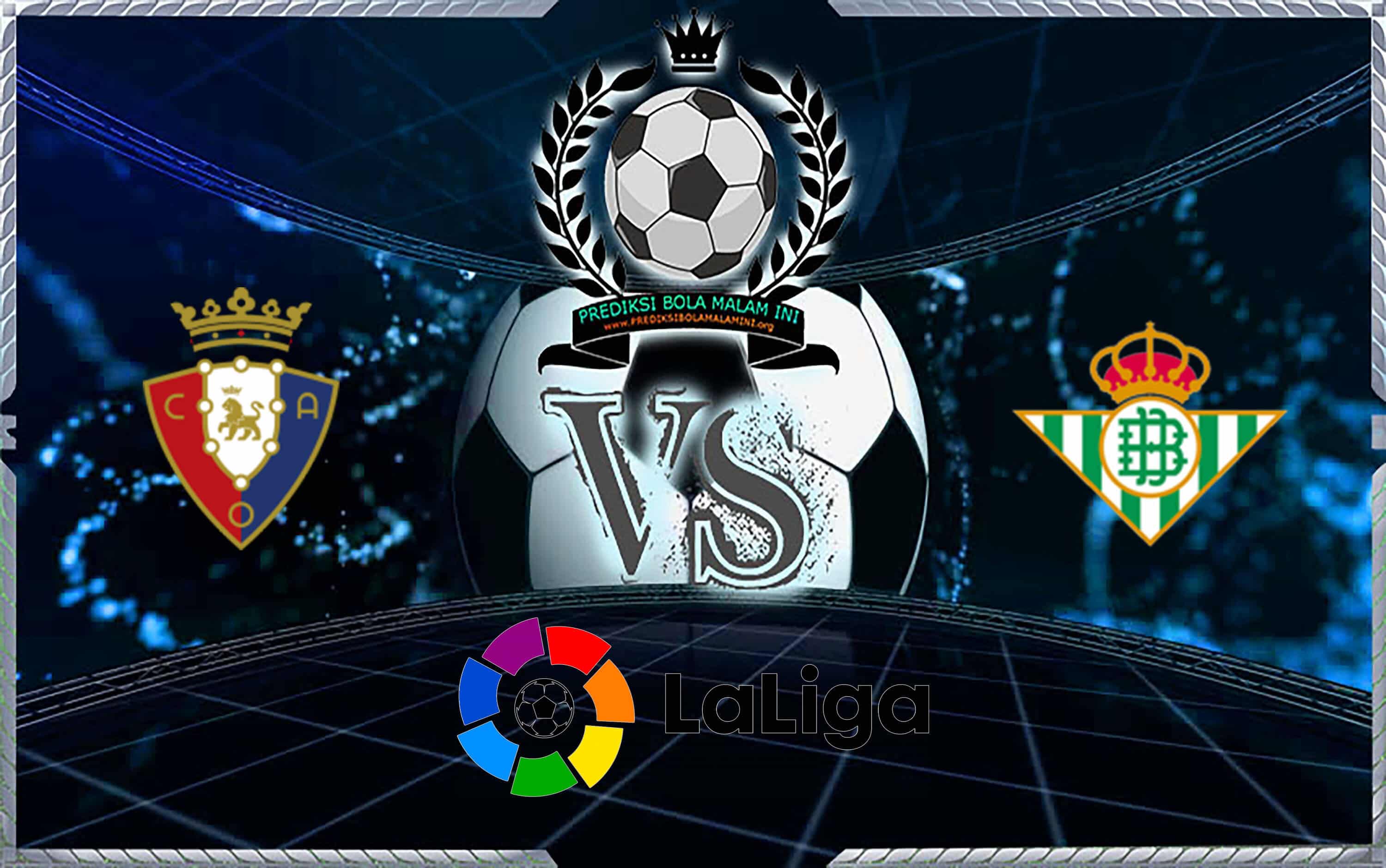 Prediksi Skor Osasuna Vs Real Betis 21 September 2019