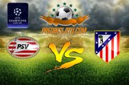 Prediksi Jitu PSV Eindhoven Vs Atletico Madrid