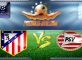Atletico vs Psv