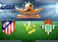 Atletico Madrid Vs Real Betis