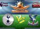 Prediksi Skor Tottenham Hotspur Vs Crystal Palace 20 Agustus 2016