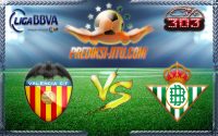 Prediksi Skor Valencia Vs Real Betis 11 September 2016