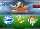 prediksi-skor-deportivo-alaves-vs-real-betis-17-desember-2016