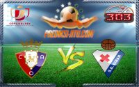 Prediksi Skor Osasuna Vs Eibar 4 Januari 2017
