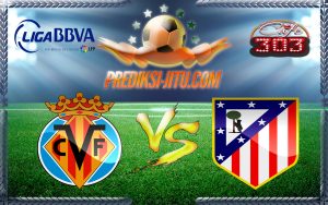 Prediksi Skor Villarreal Vs Atletico Madrid 13 Desember 2016