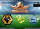 Prediksi Skor Wolverhampton Wanderers Vs Queens Park Rangers 31 Desember 2016