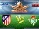 Prediksi Skor Atletico Madrid Vs Real Betis 15 Januari 2017