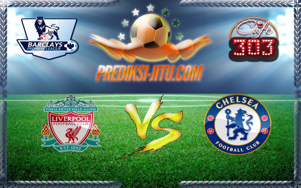 Prediksi Skor Liverpool Vs Chelsea 1 Februari 2017