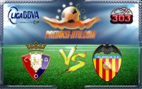Prediksi Skor Osasuna Vs Valencia 10 Januari 2017