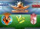 Prediksi Skor Villarreal Vs Granada 28 Januari 2017