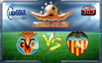 Prediksi Skor Villarreal Vs Valencia 22 Januari 2017