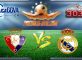Prediksi Skor Osasuna Vs Real Madrid 12 Februari 2017