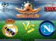 Prediksi Skor Real Madrid Vs Napoli 16 Februari 2017