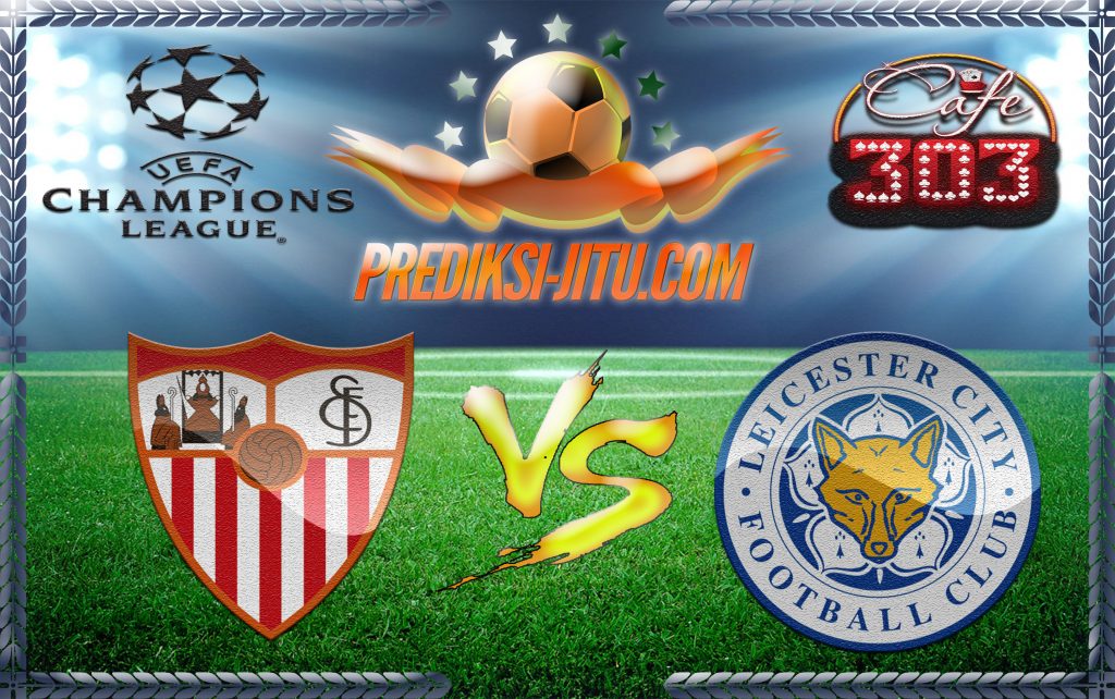 Prediksi Skor Sevilla Vs Leicester City 23 Februari 2017