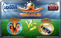 Prediksi Skor Villareal Vs Real Madrid 27 Februari 2017