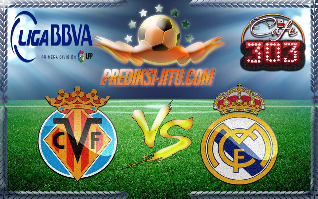 Prediksi Skor Villarreal  Vs Real Madrid 27 Februari 2017
