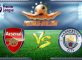 Prediksi Skor Arsenal Vs Manchester City 2 April 2017