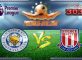 Prediksi Skor Leicester City Vs Stoke City 1 April 2017