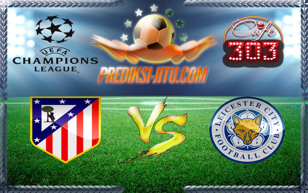 Prediksi Skor Atletico Madrid Vs Leicester City 13 April 2017