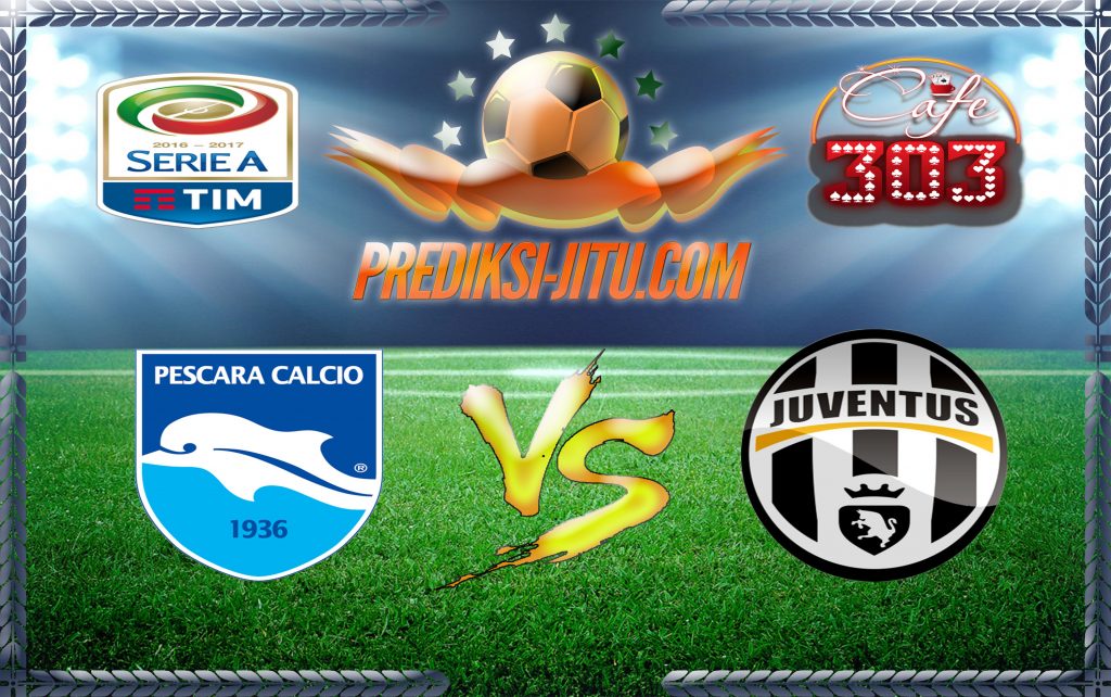 Prediksi Skor Pescara Vs Juventus 15 April 2017