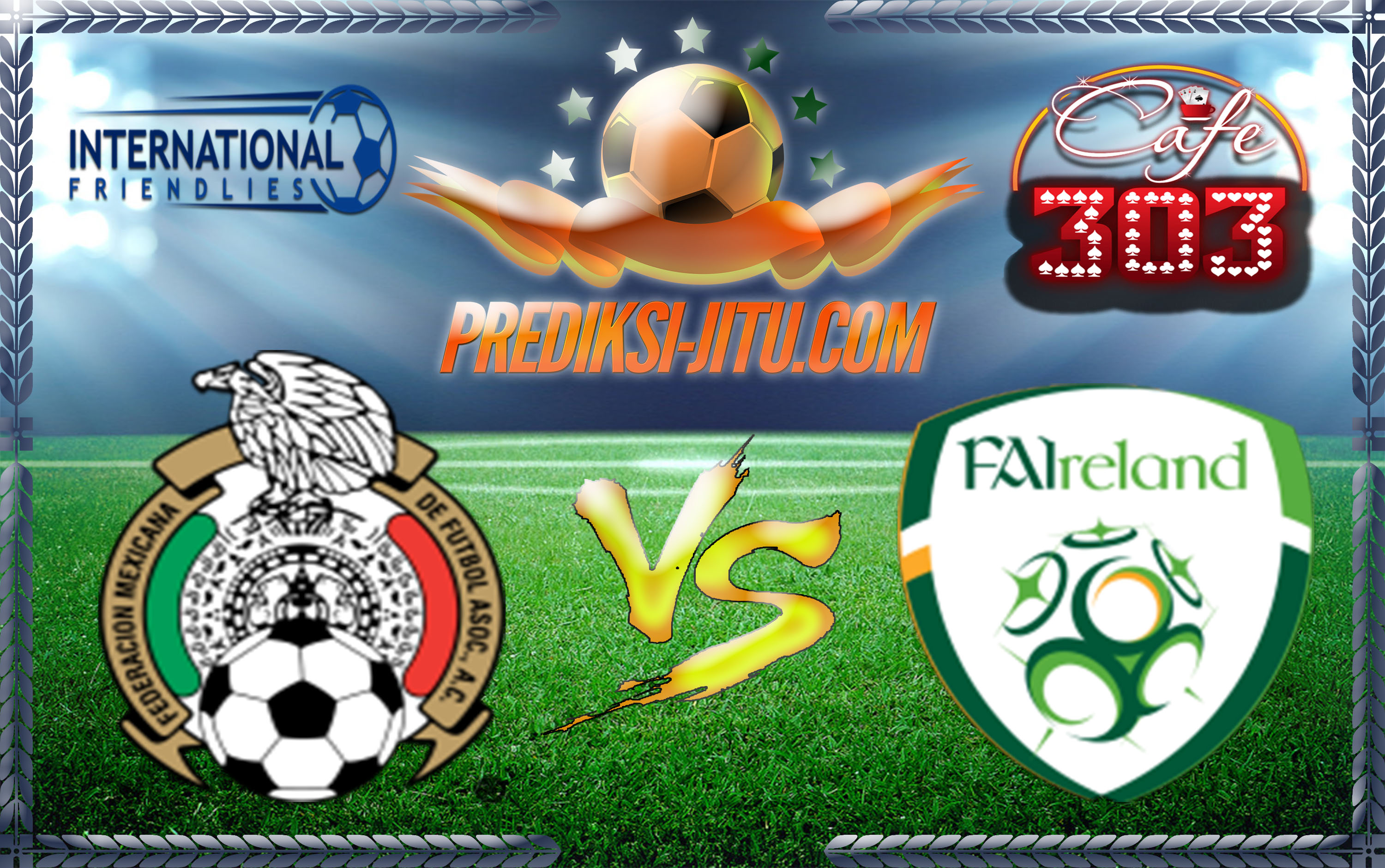 Prediksi Skor Meksiko Vs Irlandia2 Juni  2017