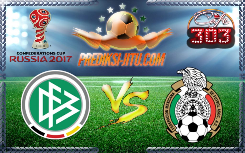 Prediksi Skor Jerman Vs Mexico 30 Juni 2017