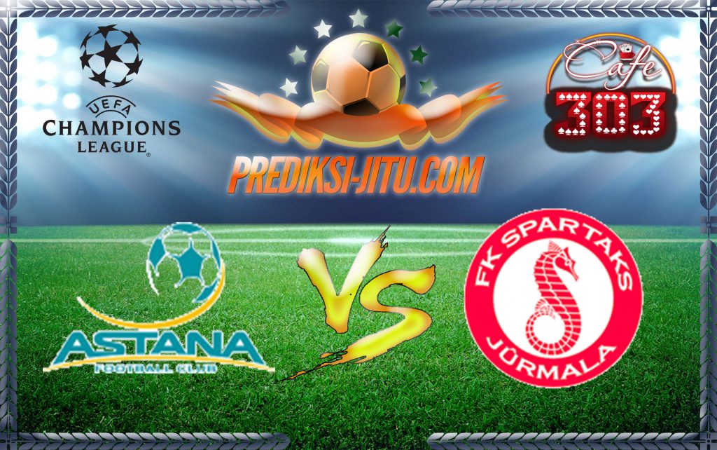 Prediksi Skor Astana Vs Spartaks Jurmala 18 Juli 2017