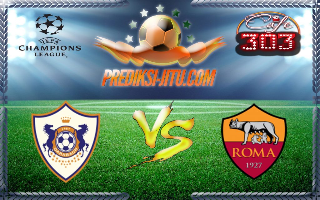 Prediksi Skor QARABAĞ Vs ROMA 27 September 2017