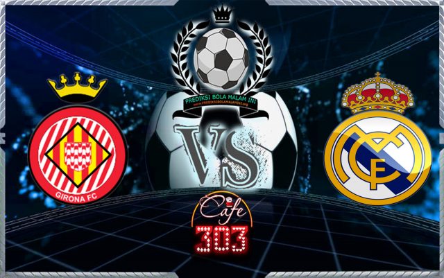 Girona Vs Real Madrid