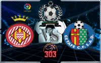GIRONA VS GETAFE