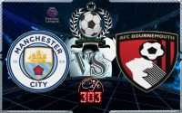 MANCHESTER CITY VS AFC BOURNEMOUTH