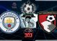 MANCHESTER CITY VS AFC BOURNEMOUTH