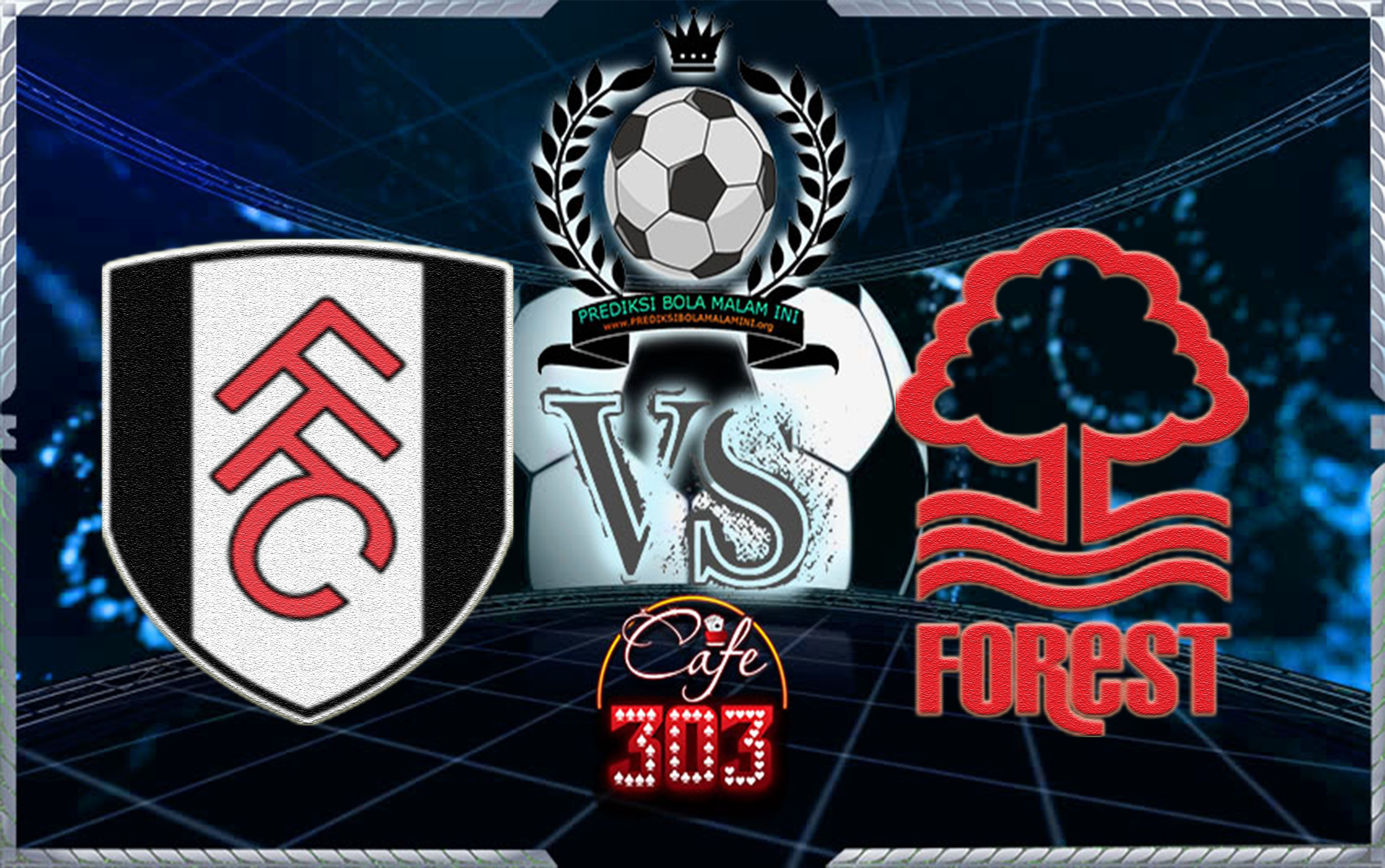 Prediksi Skor FULHAM Vs NOTTINGHAM FOREST 3 Februari 2018
