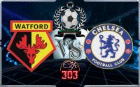 Prediksi Skor Watford Vs Chelsea 6 Februari 2018