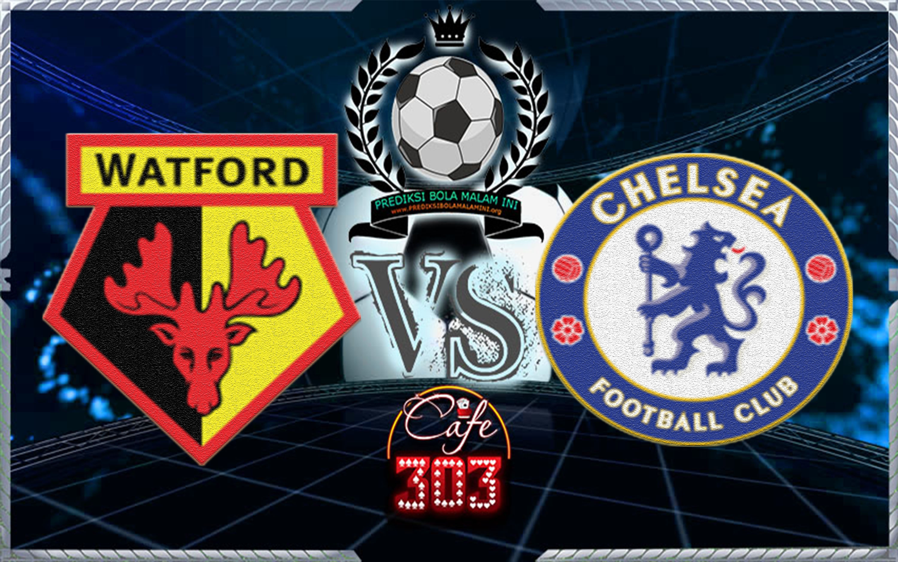 Prediksi Skor Watford Vs Chelsea 6 Februari 2018