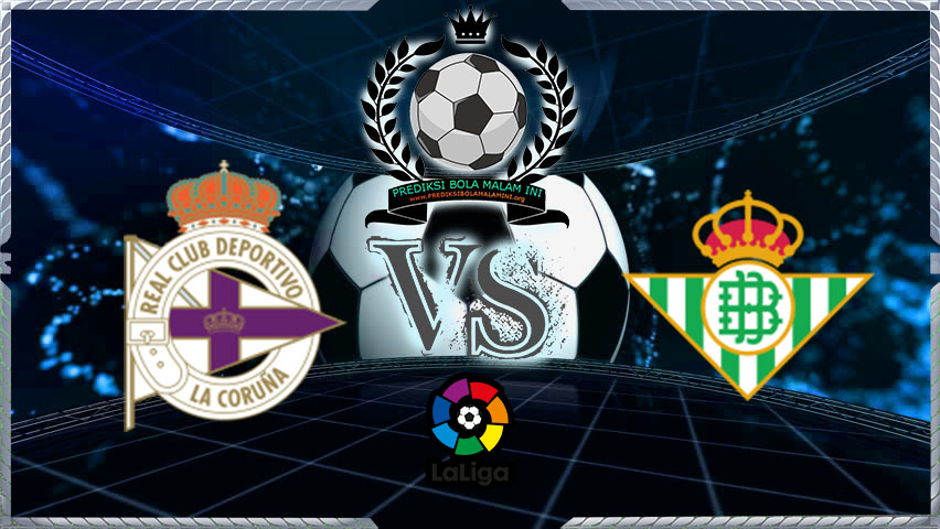 Prediksi Skor Deportivo La Coruna Vs Real Betis 13 Februari 2018