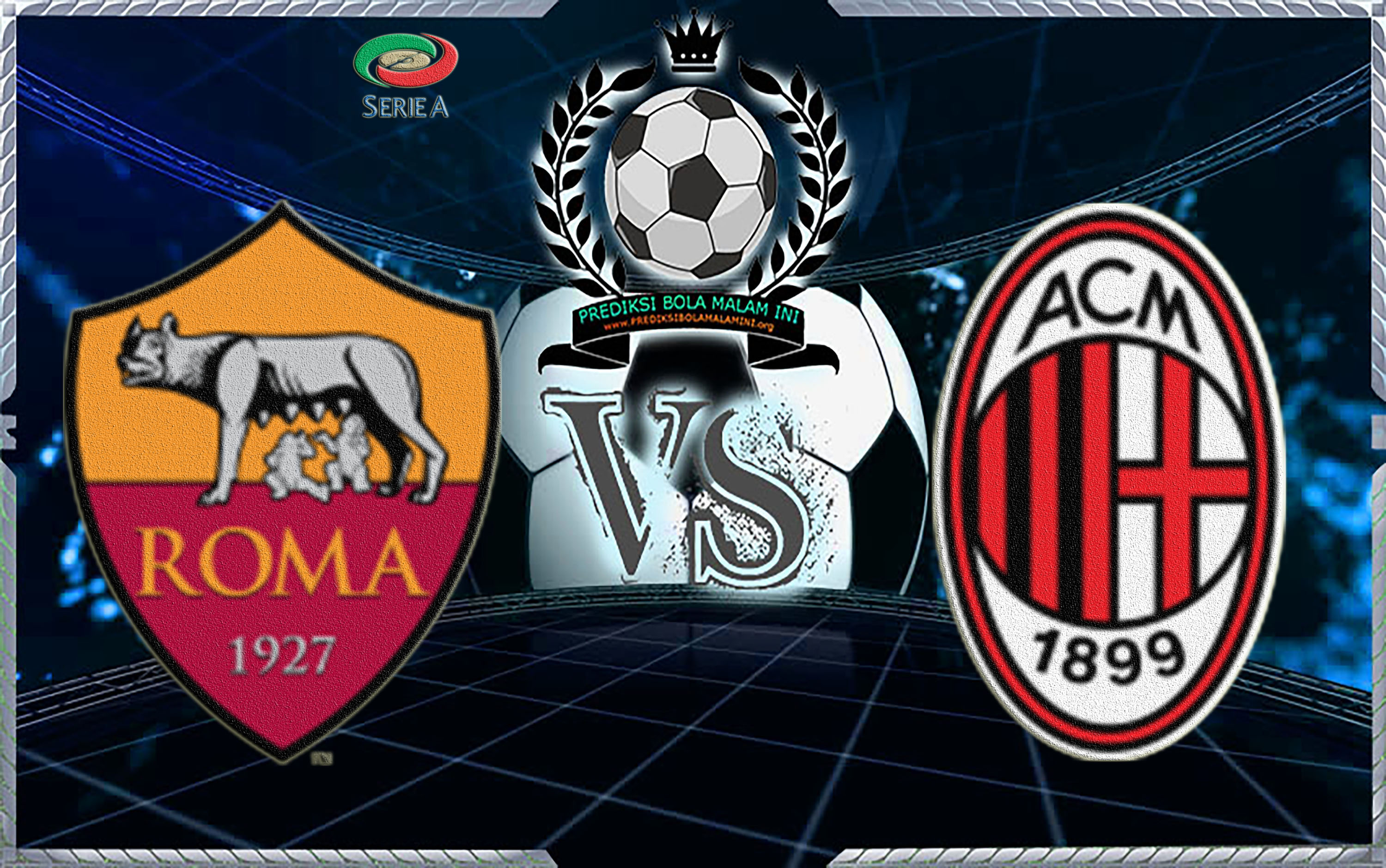 Prediksi Skor ROMA Vs Milan 26 Februari 2018